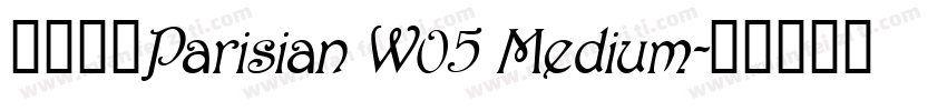 字体名称Parisian W05 Medium字体转换